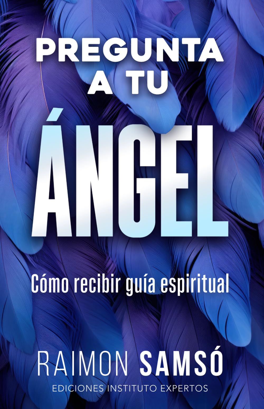 Libro: Pregunta a tu ángel: Cómo recibir guía espiritual (Ángeles a tu alrededor)