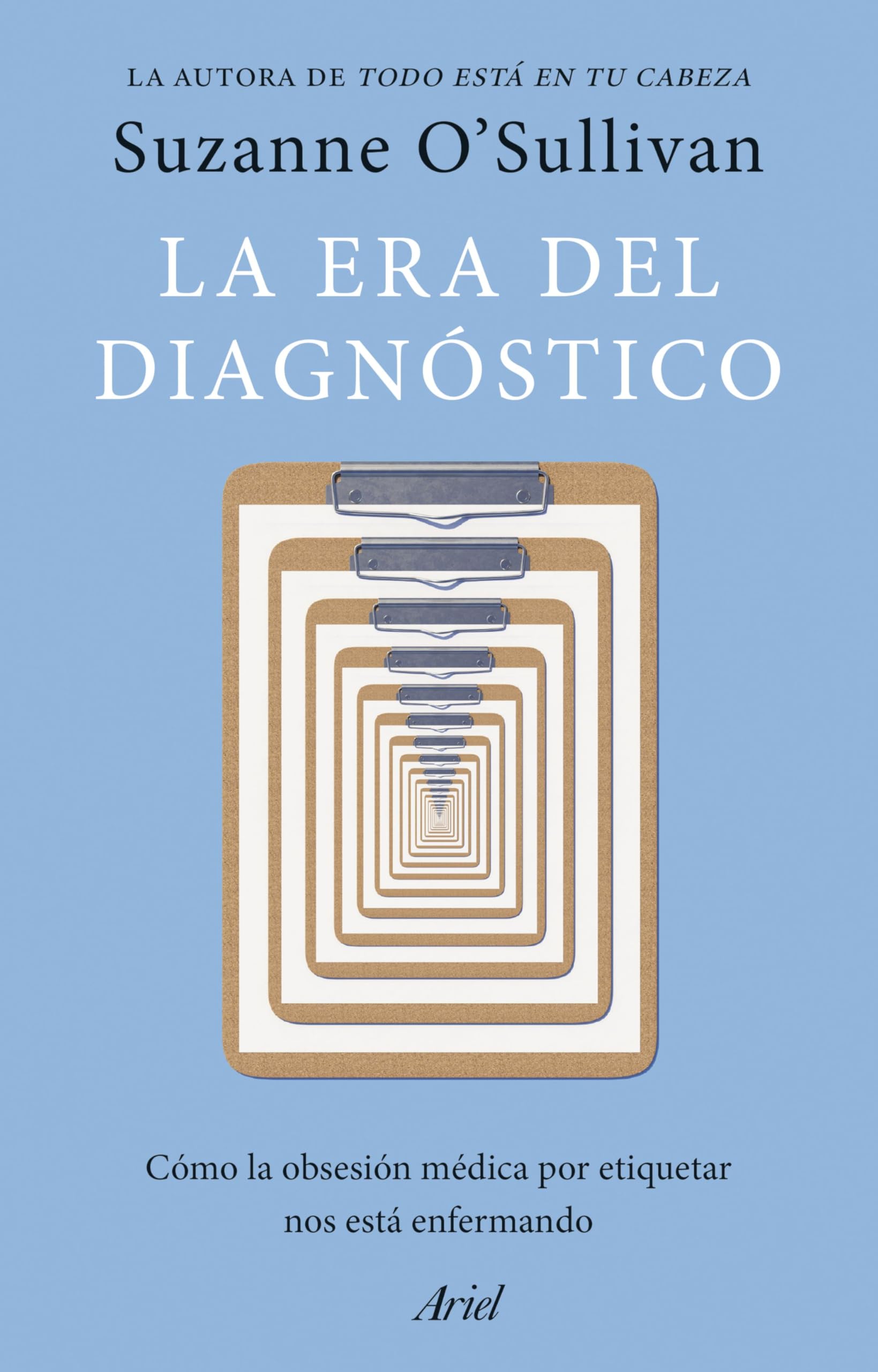 Libro: La era del diagnóstico: Cómo la obsesión médica por etiquetar nos está enfermando (Ariel)