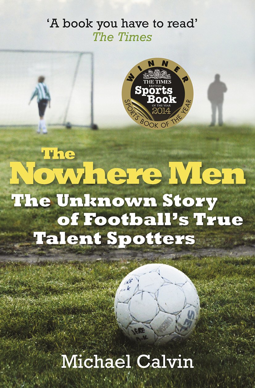 Libro: The Nowhere Men: The Unknown Story of Football's True Talent Spotters