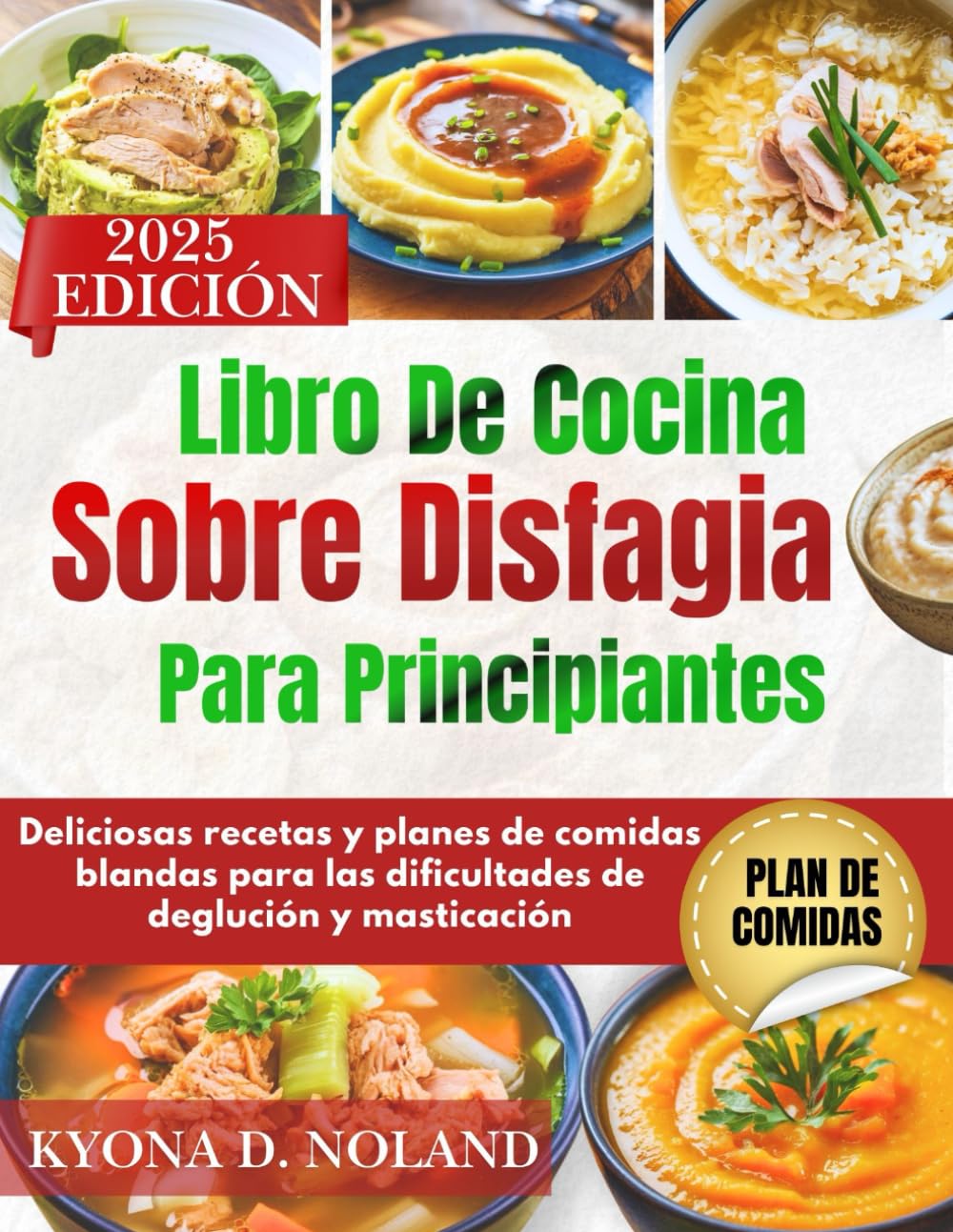 Libro De Cocina Sobre Disfagia Para Principiantes: Deliciosas recetas y planes de comidas blandas para las dificultades de deglución y masticación (Spanish Edition)