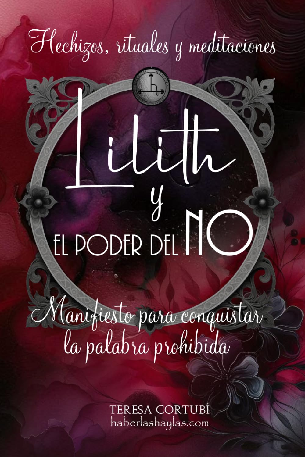 Libro: Lilith y el poder del NO - Manifiesto para conquistar la palabra prohibida: Rituales, Hechizos, Meditaciones y Afirmaciones para recuperar tu poder (Diosas Oscuras) (Spanish Edition)