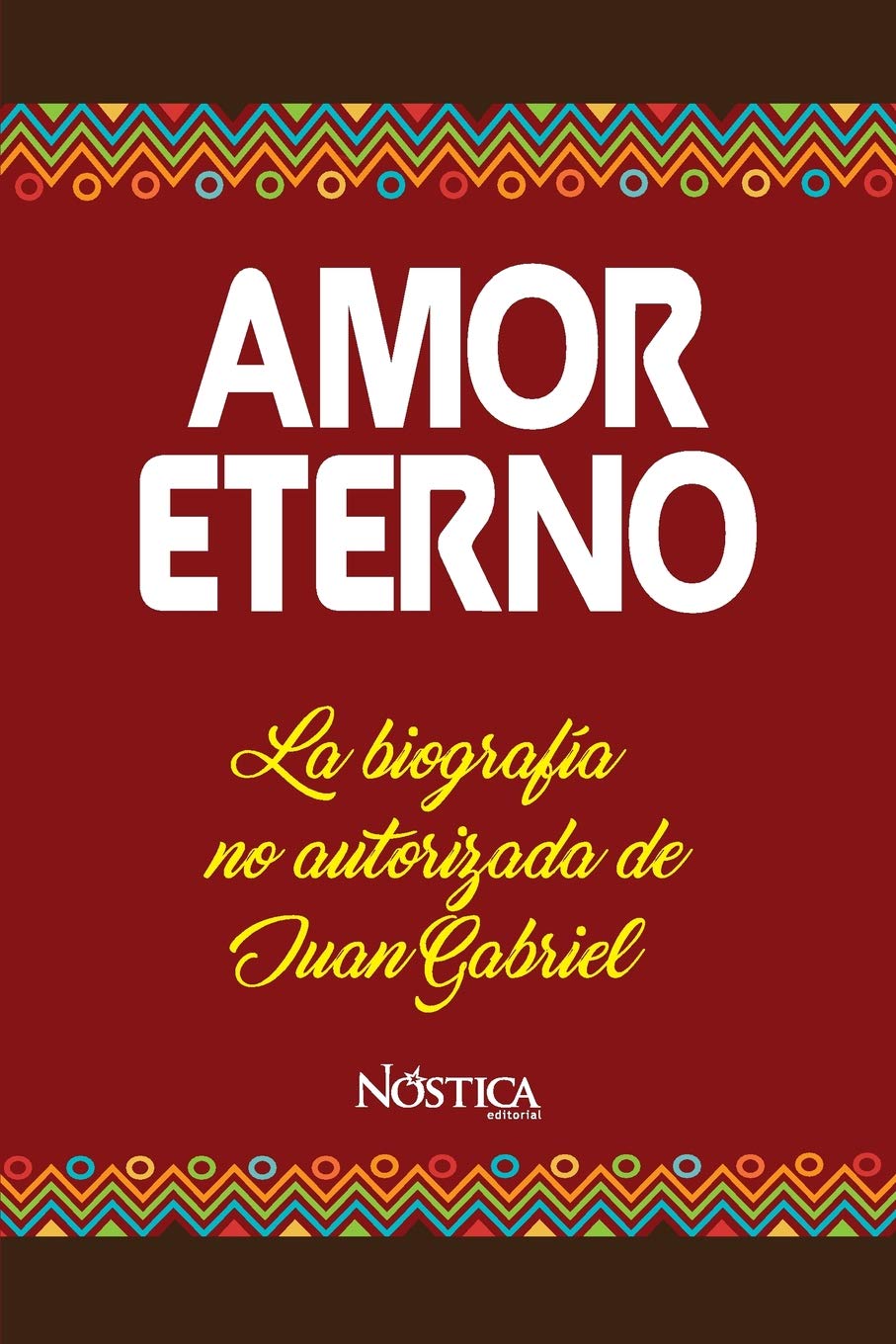 Libro: AMOR ETERNO: La biografía no autorizada de Juan Gabriel (Spanish Edition)