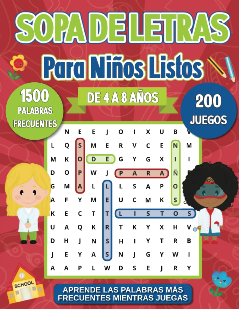 Libro: Sopa de Letras para Niños Listos. De 4 a 8 años. Aprende las palabras más frecuentes mientras juegas: Encuentra 1500 palabras de uso frecuente en 200 ... (Para una Persona Especial) (Spanish Edition)