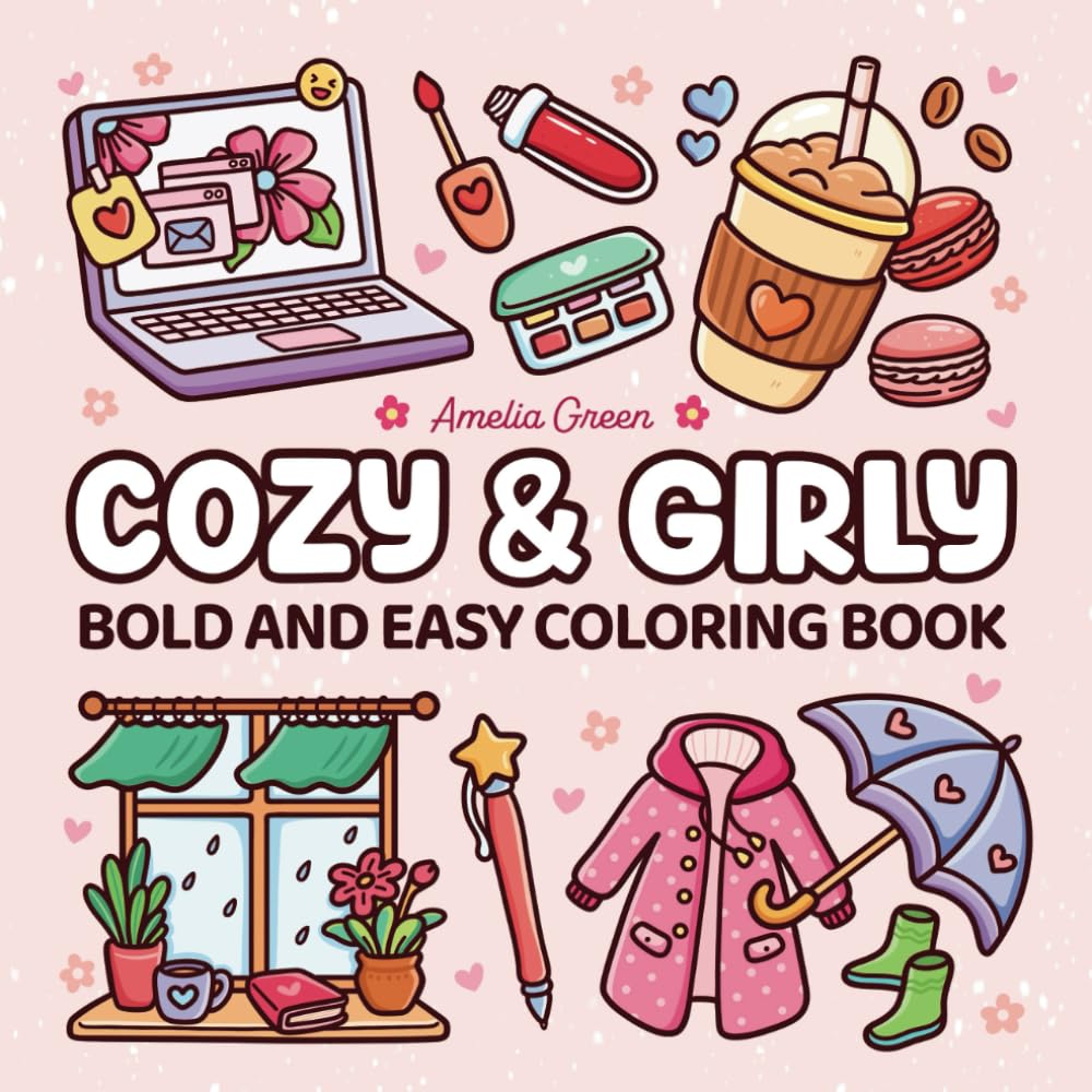 Libro: Cozy & Girly: Coloring Book for Kids and Adults with Bold and Easy Designs Featuring Cute Girly Stuff for Relaxation (The Cozy Girl Series)