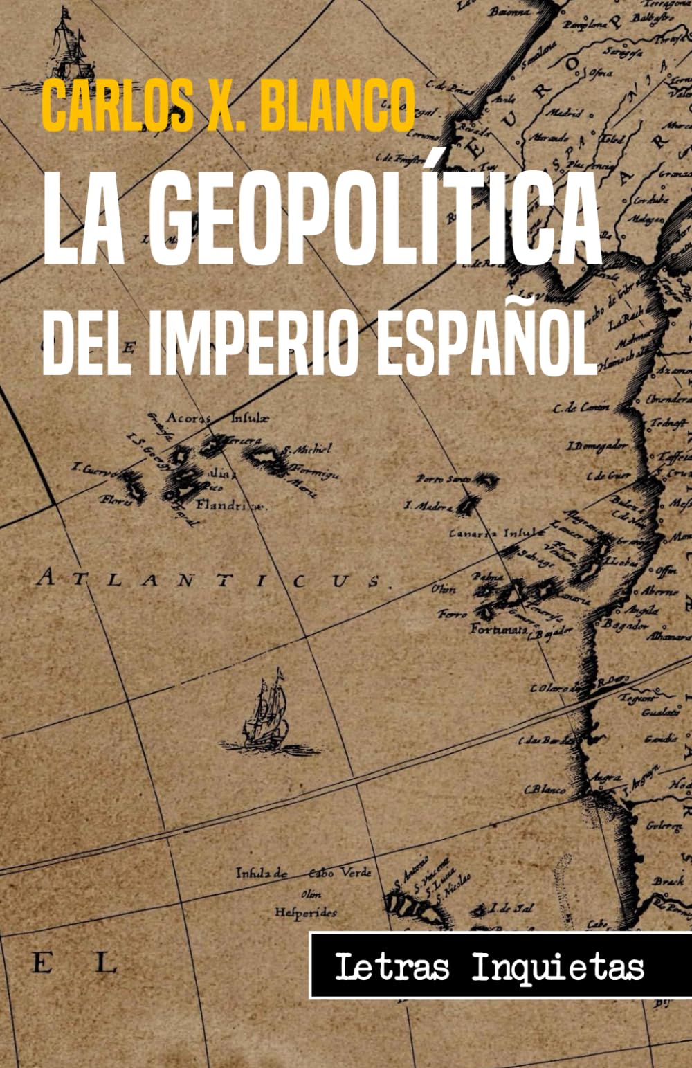 Libro: La geopolítica del Imperio Español (Letras Inquietas) (Spanish Edition)