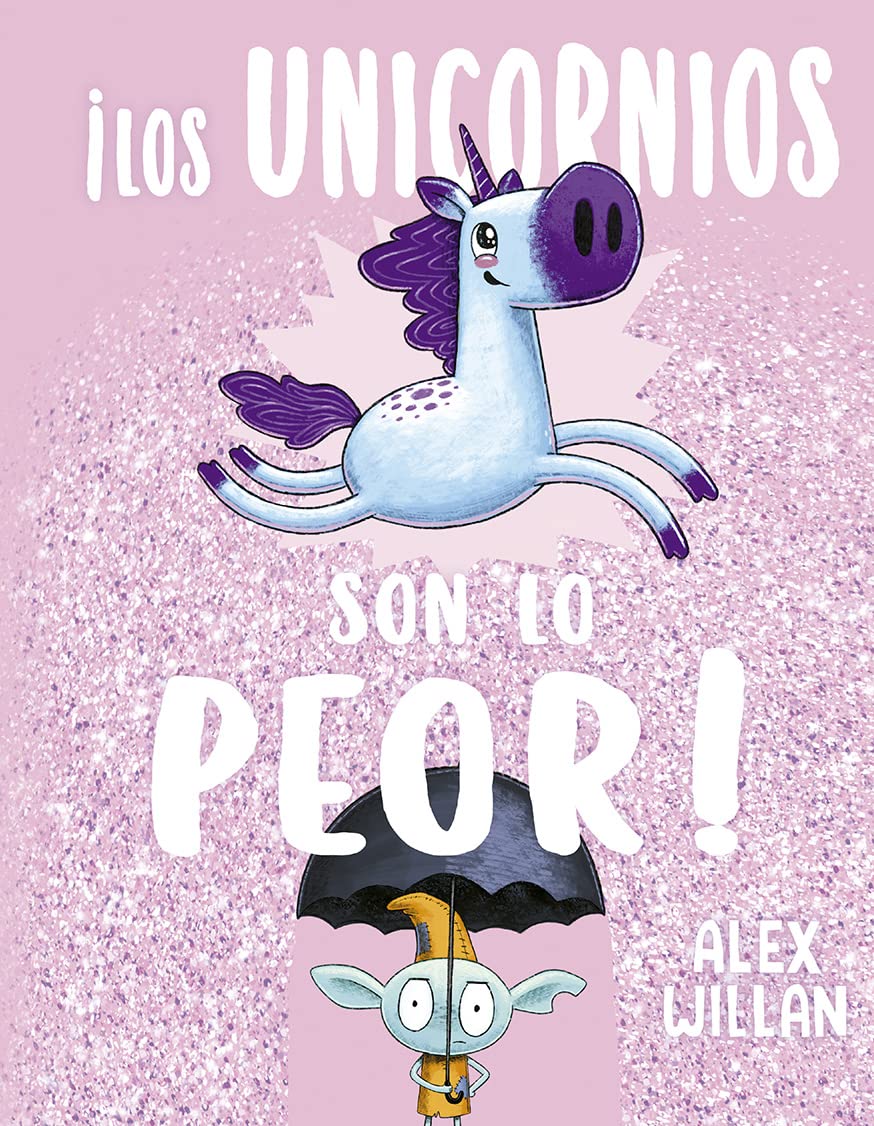 Libro: ¡Los unicornios son lo peor! (Picarona)