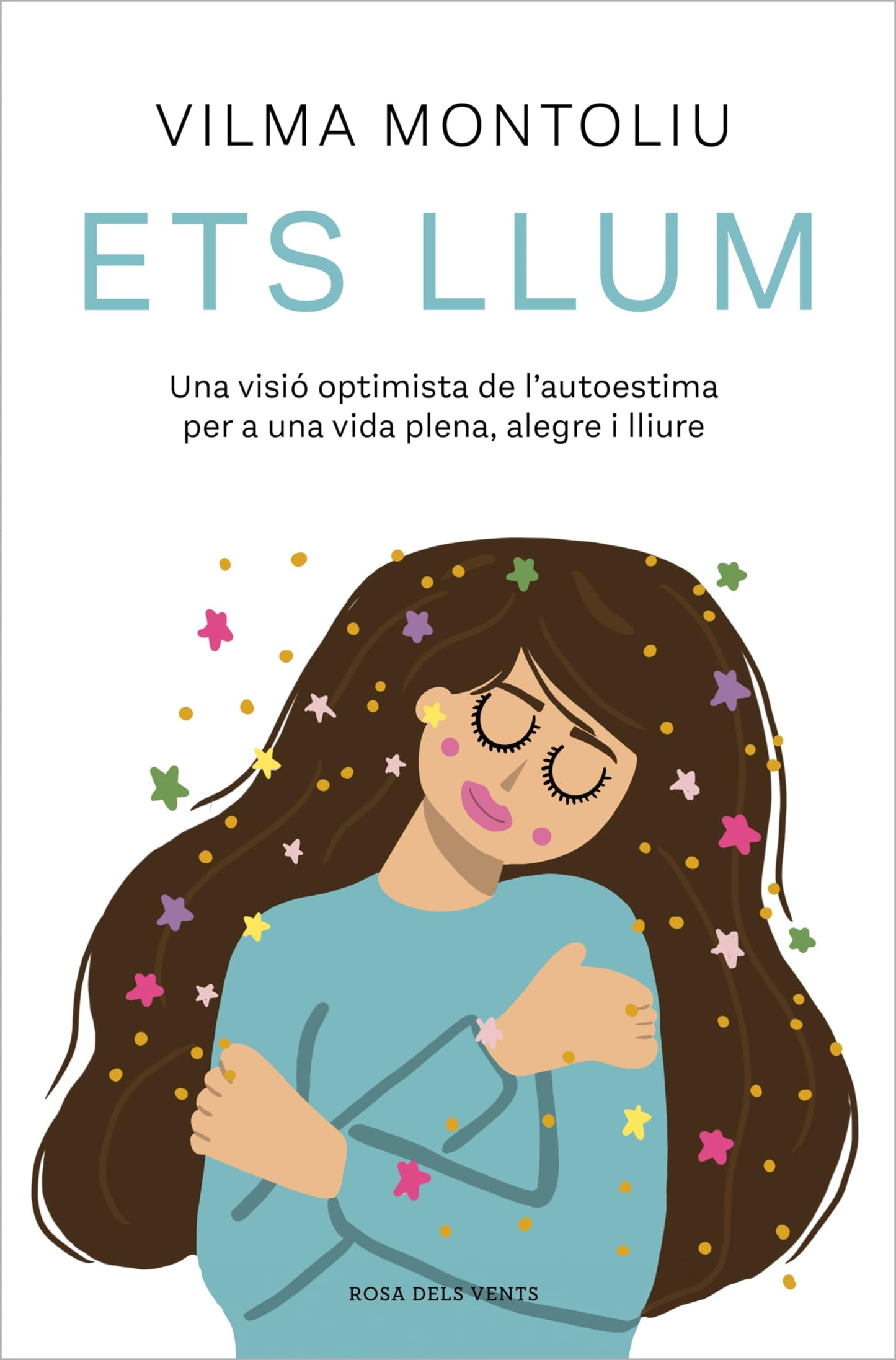 Libro: Ets llum: Una visió optimista de l’autoestima per a una vida plena, alegre i lliure