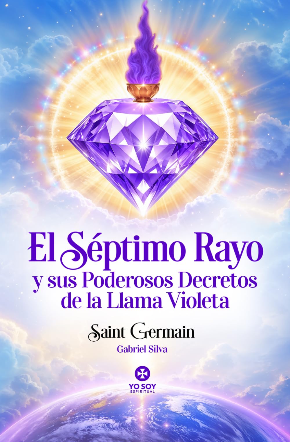 Libro: El Séptimo Rayo y sus Poderosos Decretos de la Llama Violeta - Saint Germain - Gabriel Silva - Yo Soy Espiritual: Discursos del Maestro Saint Germain y Decretos de Llama Violeta (Spanish Edition)