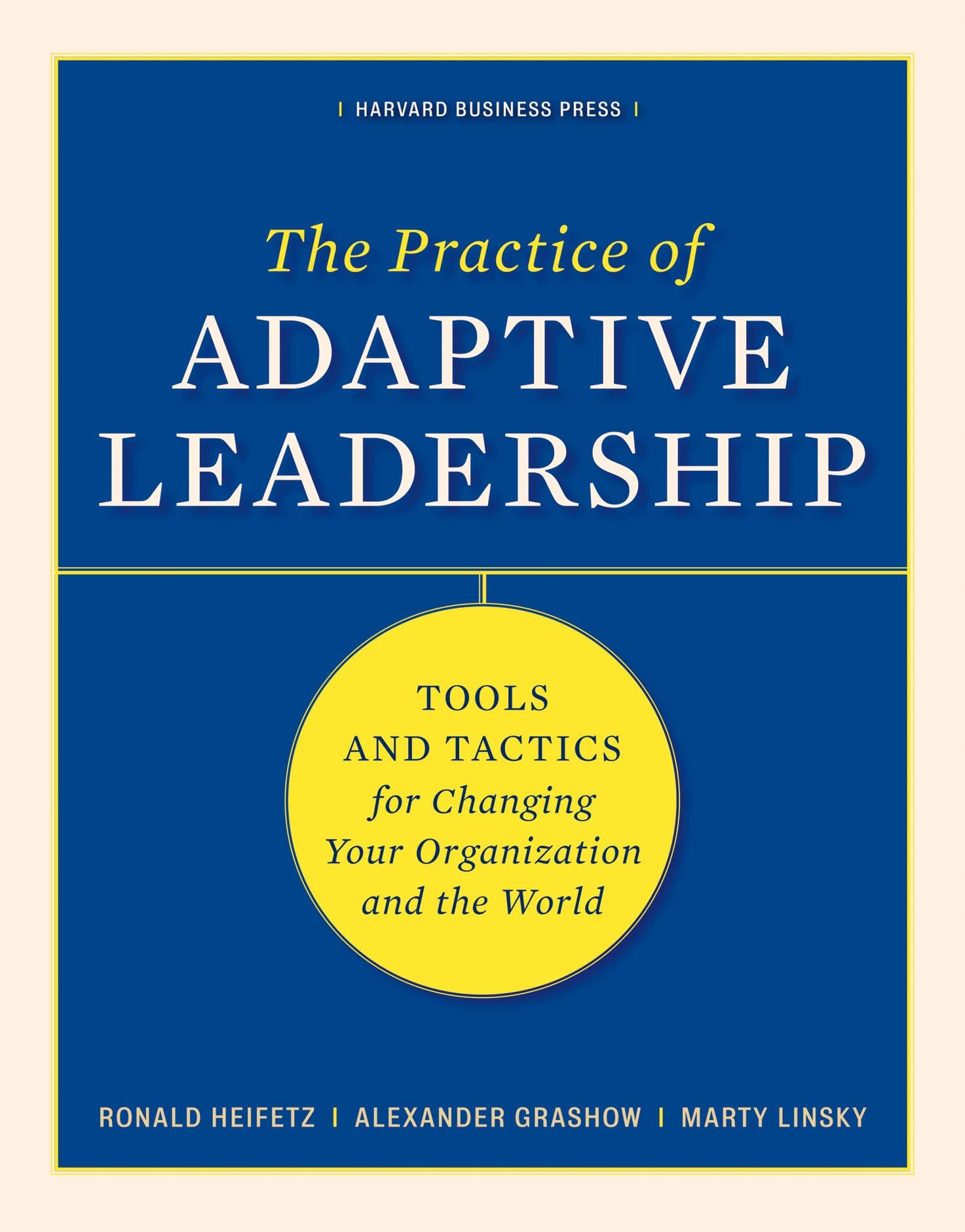 Libro: The Practice of Adaptive Leadership: Tools and Tactics for Changing Your Organization and the World
