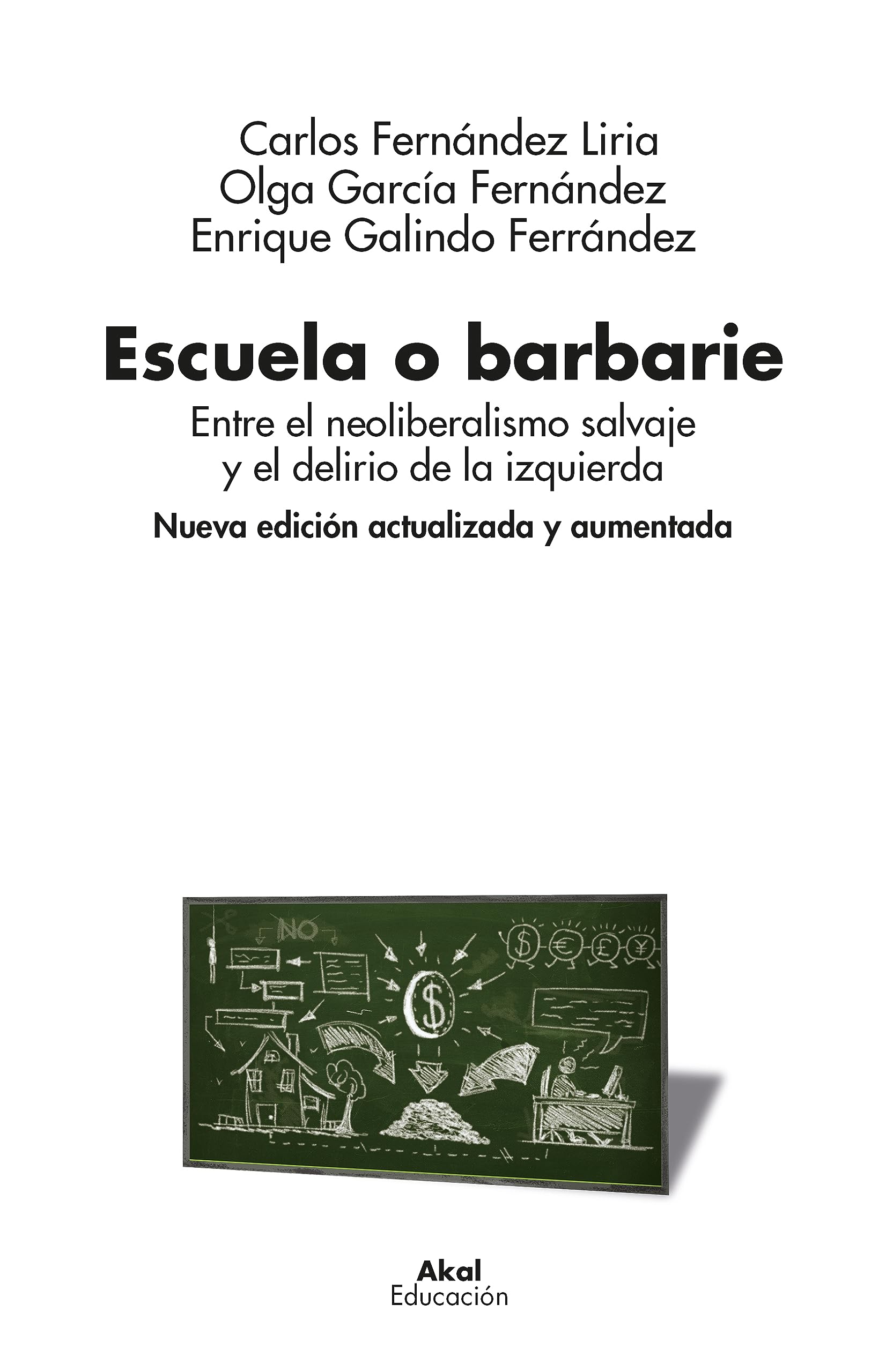 Libro: Escuela o barbarie (2ª Edición revisada y aumentada): Entre el neoliberalismo salvaje y el delirio de la izquierda (Nueva edición actualizada y aumentada): 00 (Educación)