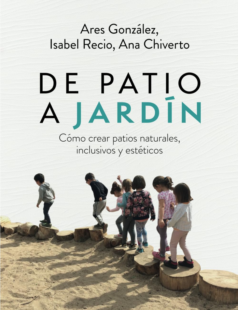 Libro: De patio a jardín: Cómo crear patios naturales, inclusivos y estéticos (Spanish Edition)