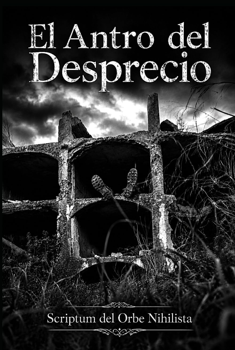 Libro: El Antro del Desprecio: Scriptum del Orbe Nihilista