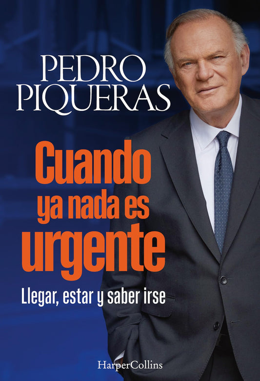 Cuando ya nada es urgente: Llegar, estar y saber irse (HARPER NO FICCION)