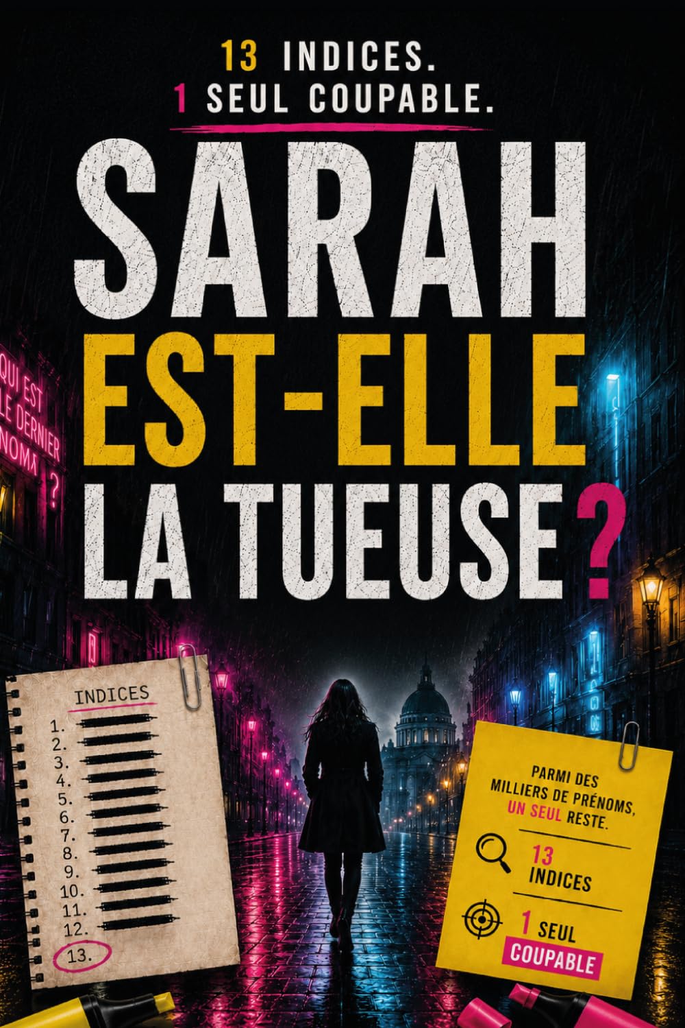 Libro: Sarah est-elle la tueuse? 13 indices un seul coupable: Parmi des milliers de prénoms, un seul reste (Le tueur est dans la liste)