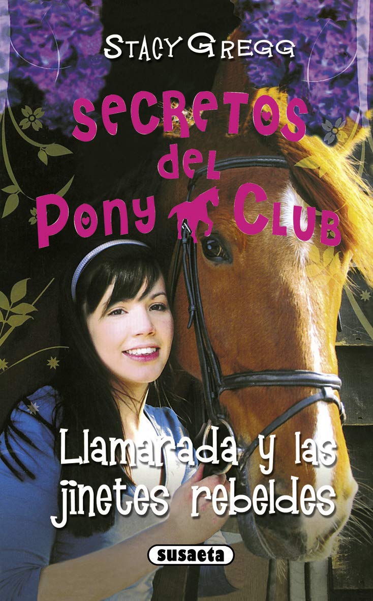 Libro: LLamarada y las jinetes rebeldes (Secretos Del Pony Club) (Spanish Edition)