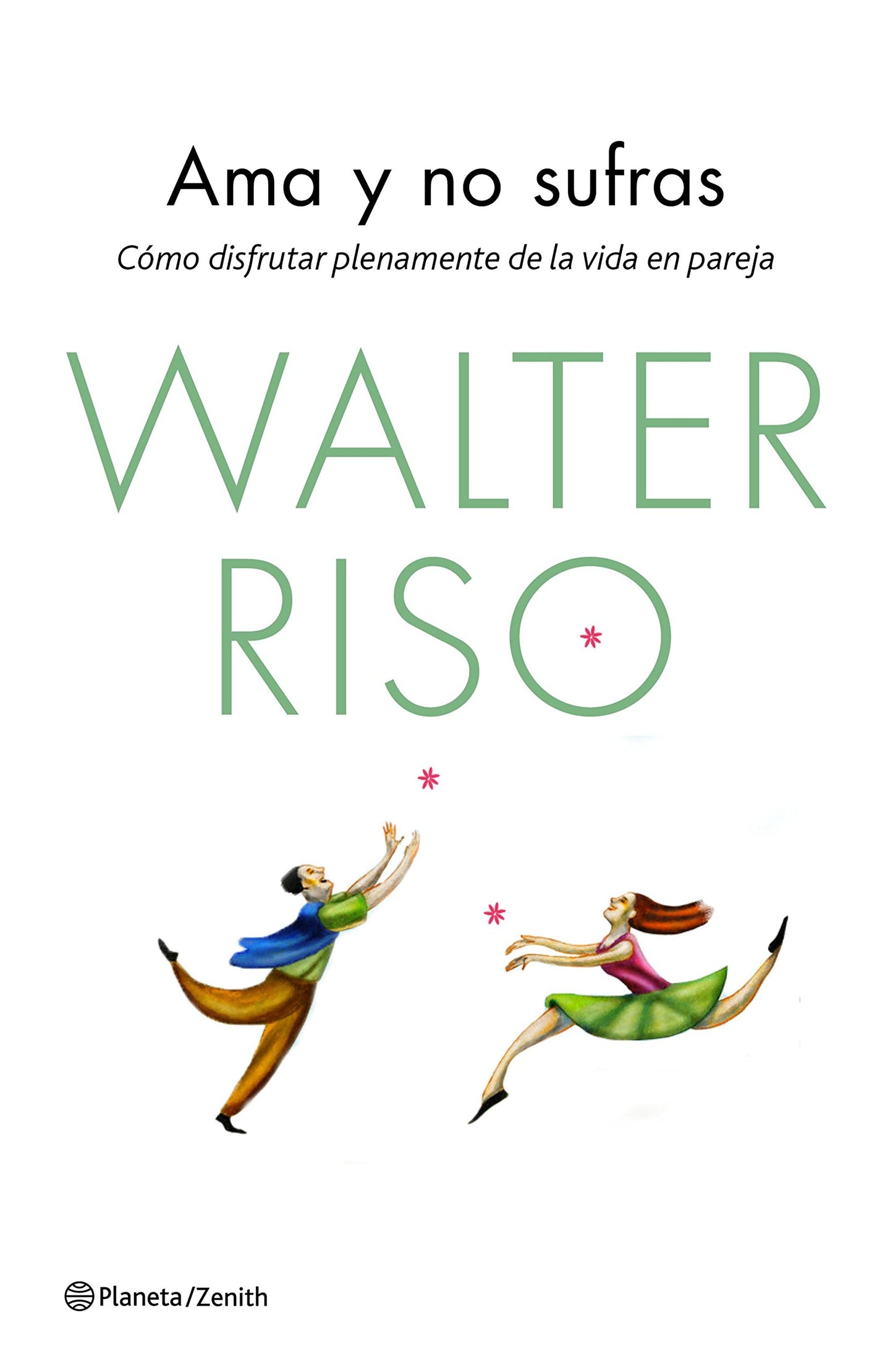 Libro: Ama y no sufras: Cómo disfrutar plenamente de la vida en pareja
