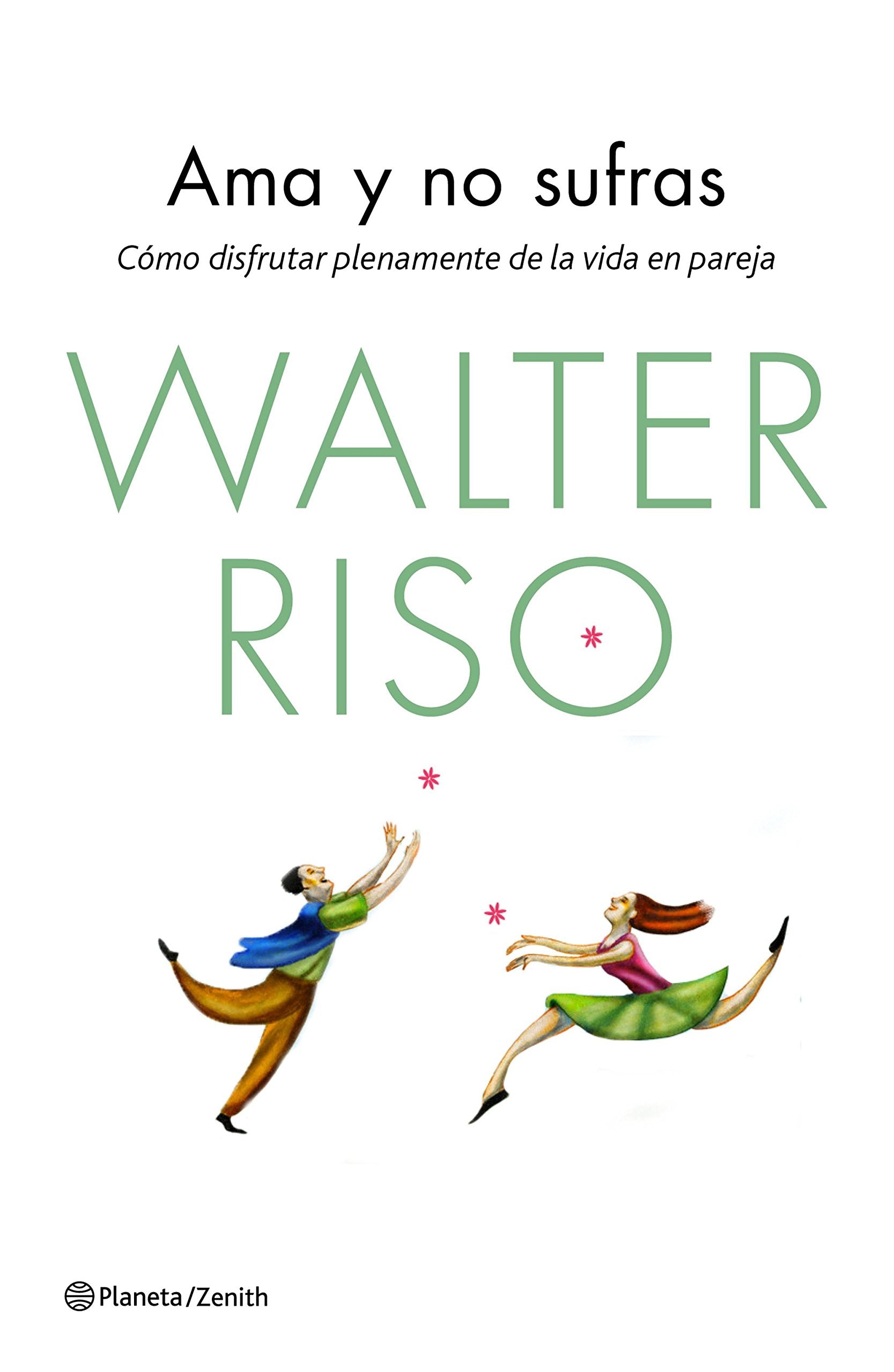 Libro: Ama y no sufras: Cómo disfrutar plenamente de la vida en pareja