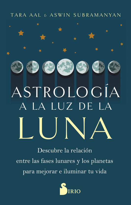 ASTROLOGÍA A LA LUZ DE LA LUNA: Descubre la relación entre las fases lunares y los planetas para mejorar e iluminar tu vida