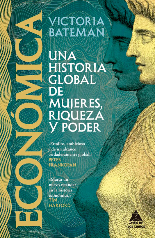Económica: Una historia global de mujeres, riqueza y poder: 115 (Ático Historia)