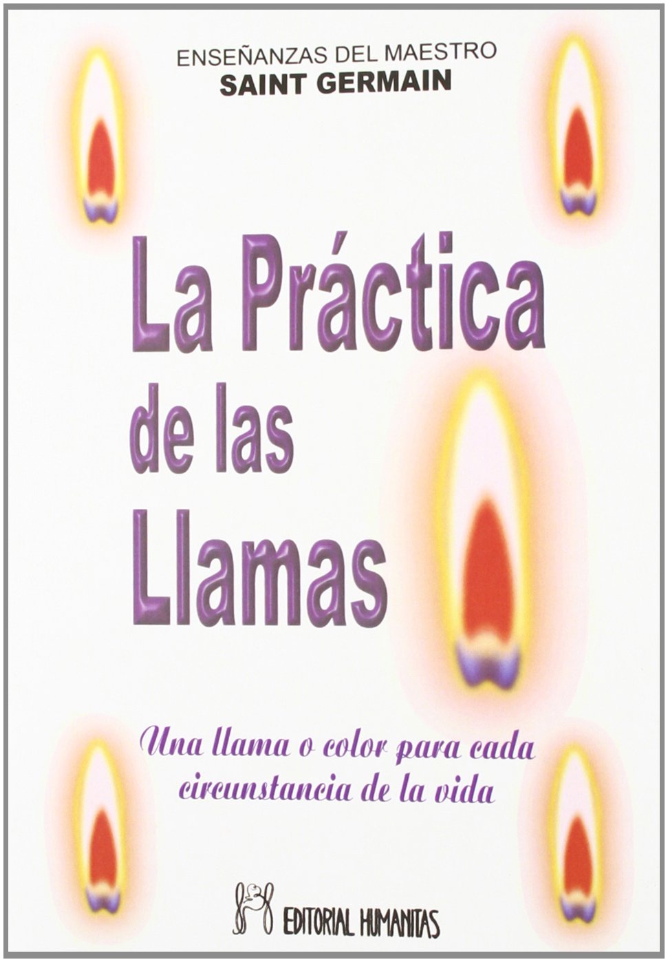 Libro: La Practica de las Llamas: Ensenanzas del Maestro Saint-German (Spanish Edition)