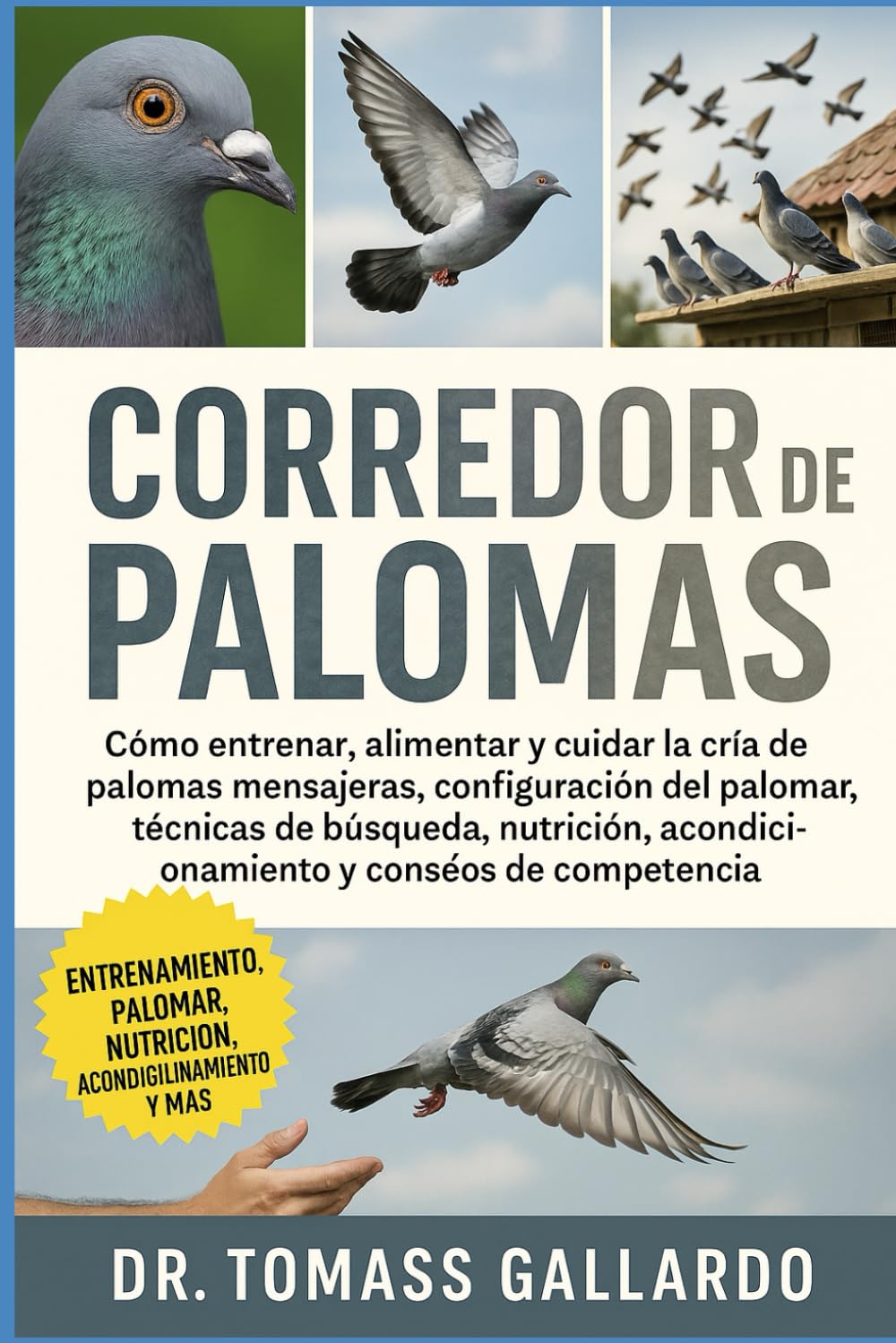 Libro: CORREDOR DE PALOMAS: Cómo entrenar, alimentar y cuidar la cría de palomas mensajeras, configuración del palomar, técnicas de búsqueda, nutrición, ... y consejos de competencia (Spanish Edition)