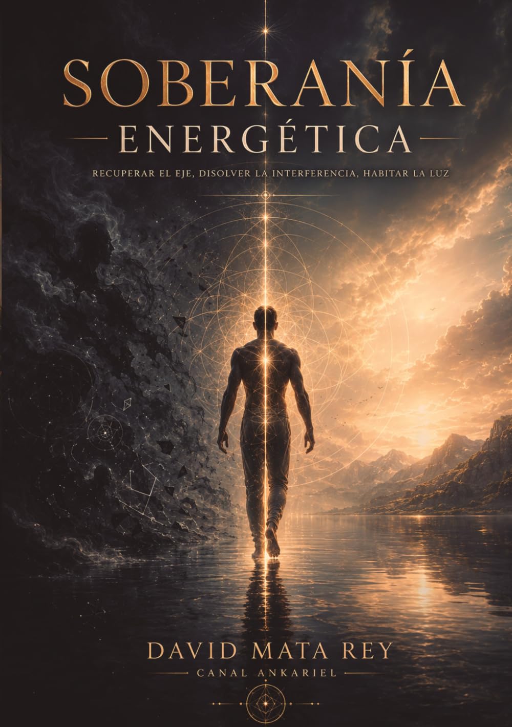 Libro: Soberanía Energética: Recuperar el eje, disolver la interferencia, habitar la luz