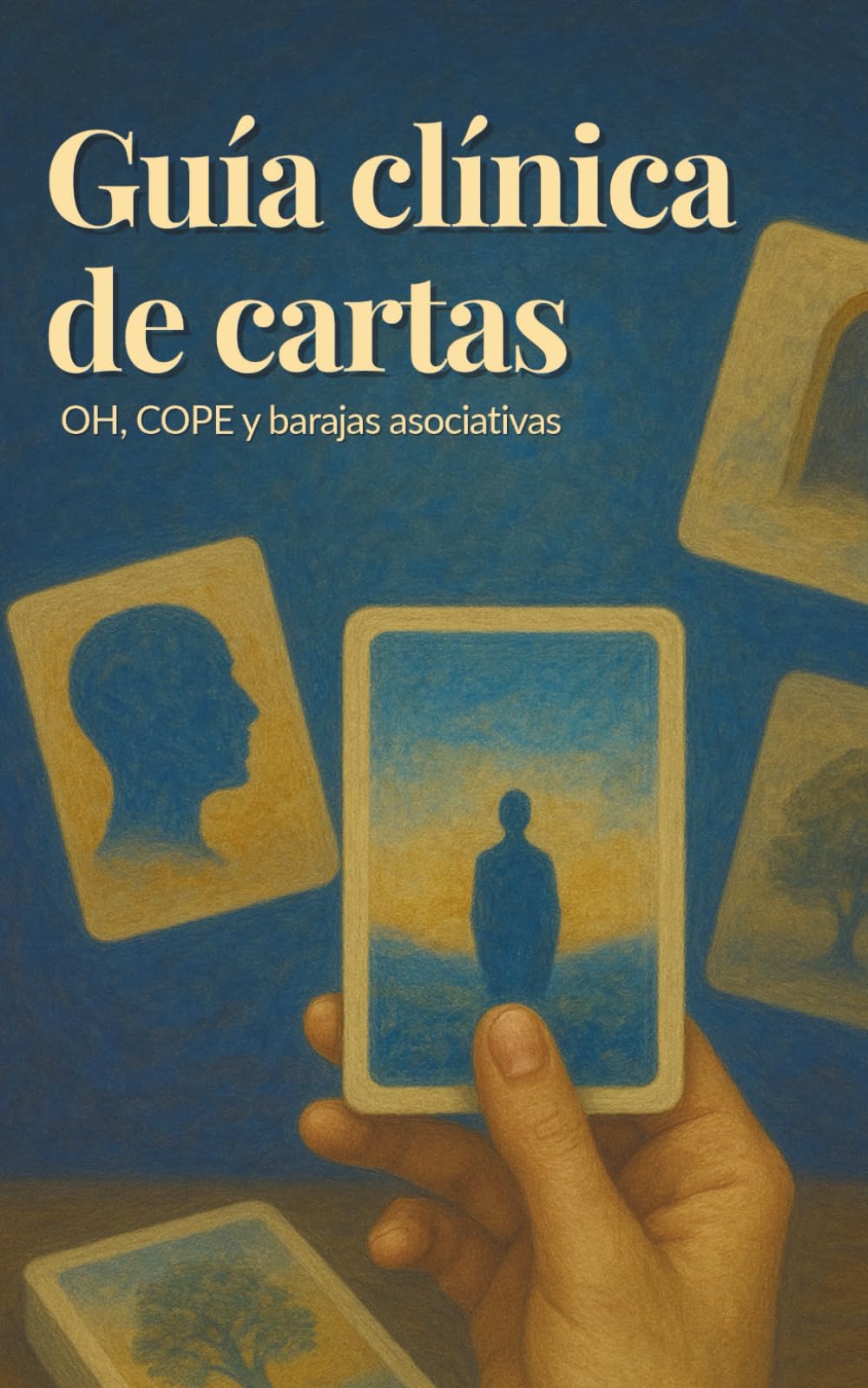Guía clínica de cartas OH, COPE y barajas asociativas + ¡¡REGALO CARTAS!!: Guía profesional para la intervención clínica, la creatividad y el trabajo proyectivo