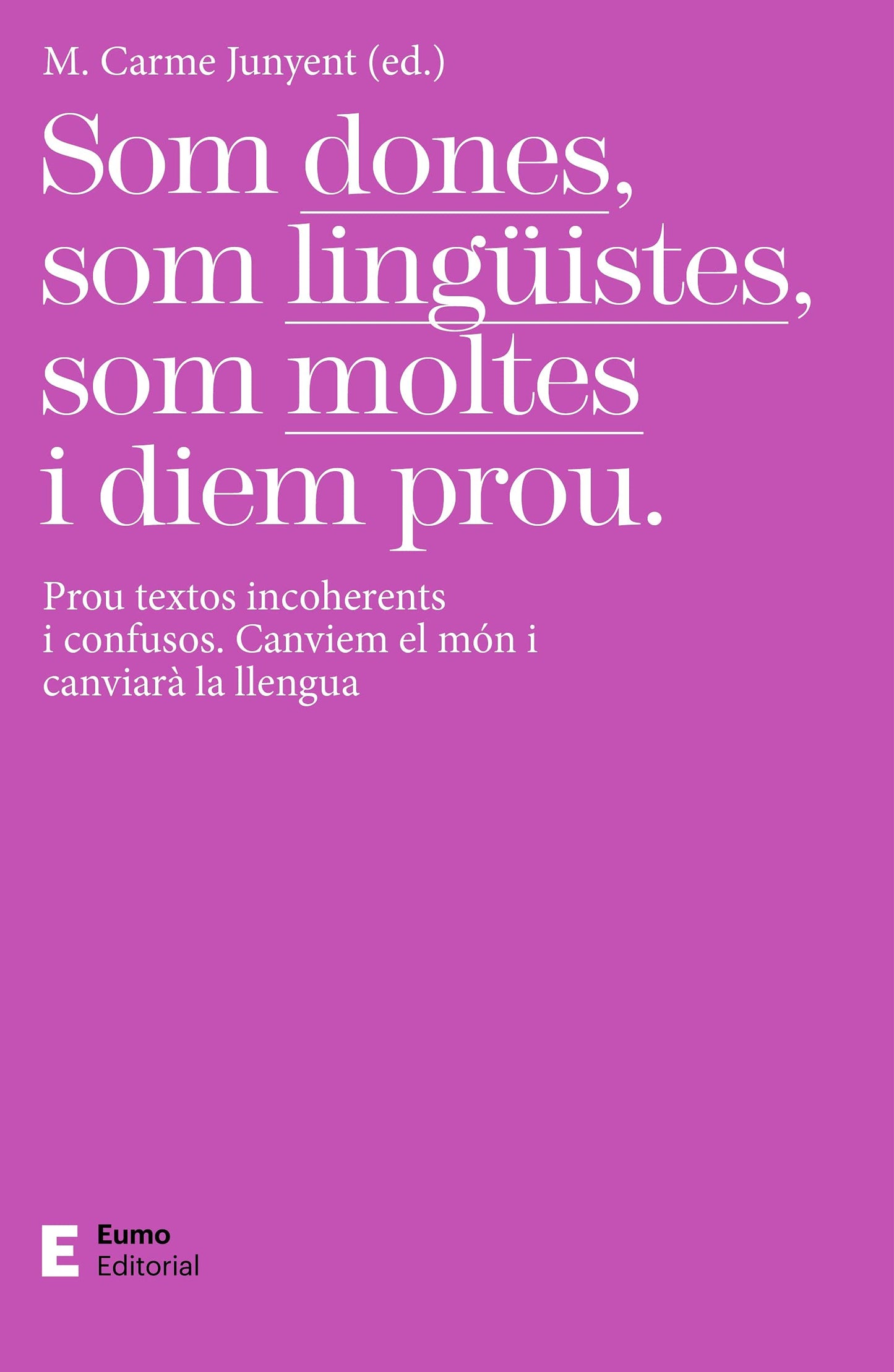 Libro: Som dones, som lingüistes, som moltes i diem prou: Prou textos incoherents i confusos. Canviem el món i canviarà la llengua