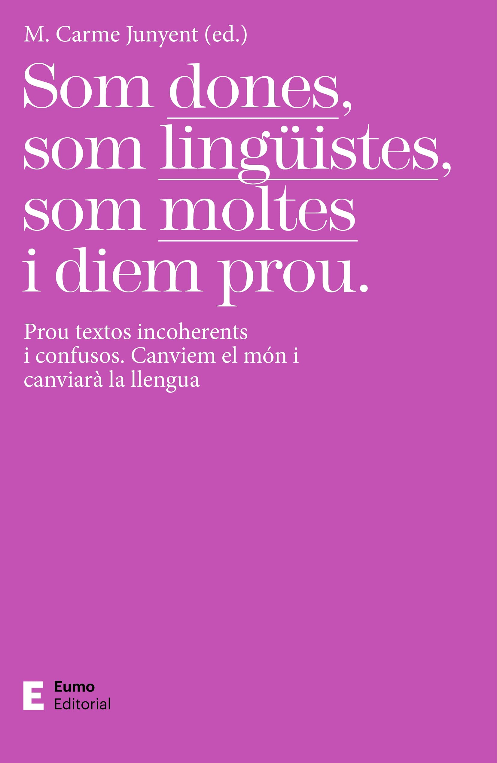 Libro: Som dones, som lingüistes, som moltes i diem prou: Prou textos incoherents i confusos. Canviem el món i canviarà la llengua