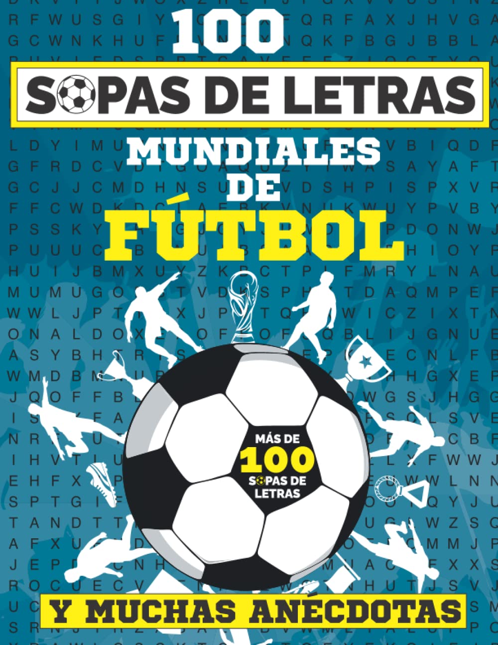 Libro: 100 SOPAS DE LETRAS MUNDIALES DE FÚTBOL: La historia de los Mundiales de Fútbol en más de 100 sopas de letras de tamaño grande (Spanish Edition)