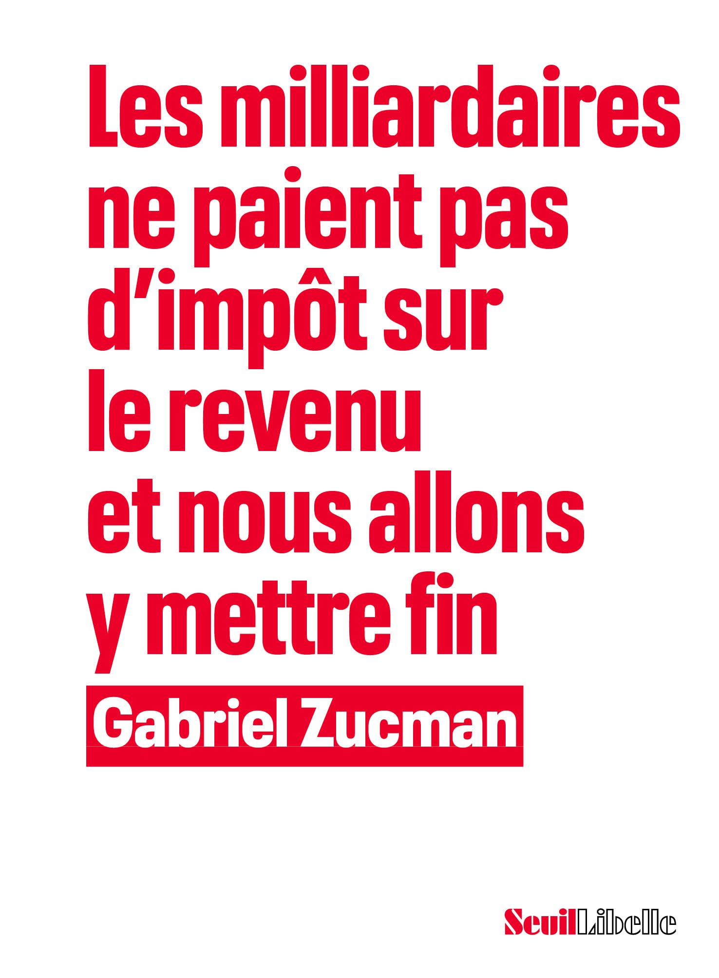 Libro: Les Milliardaires ne paient pas d’impôt sur le revenu et nous allons y mettre fin (Libelle)