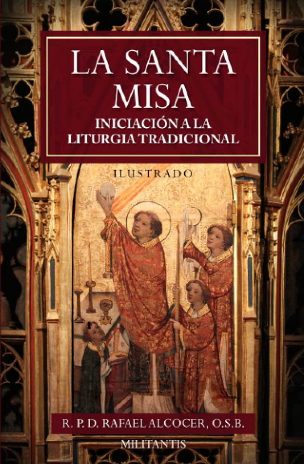 Libro: La Santa Misa: Iniciación a la Liturgia Tradicional (Ilustrado)