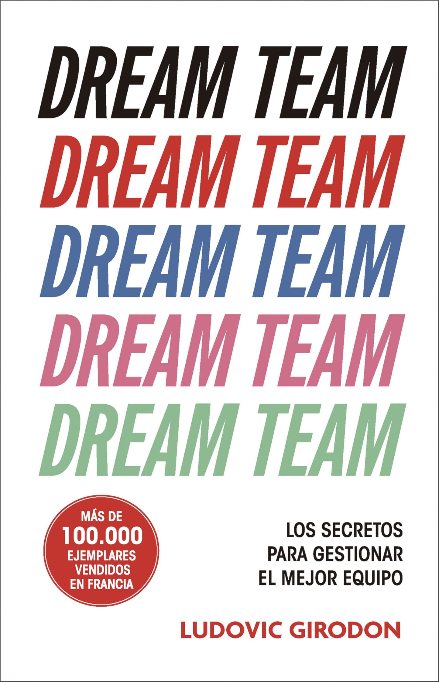 Libro: Dream Team: Los secretos para gestionar el mejor equipo (IMPULSA)