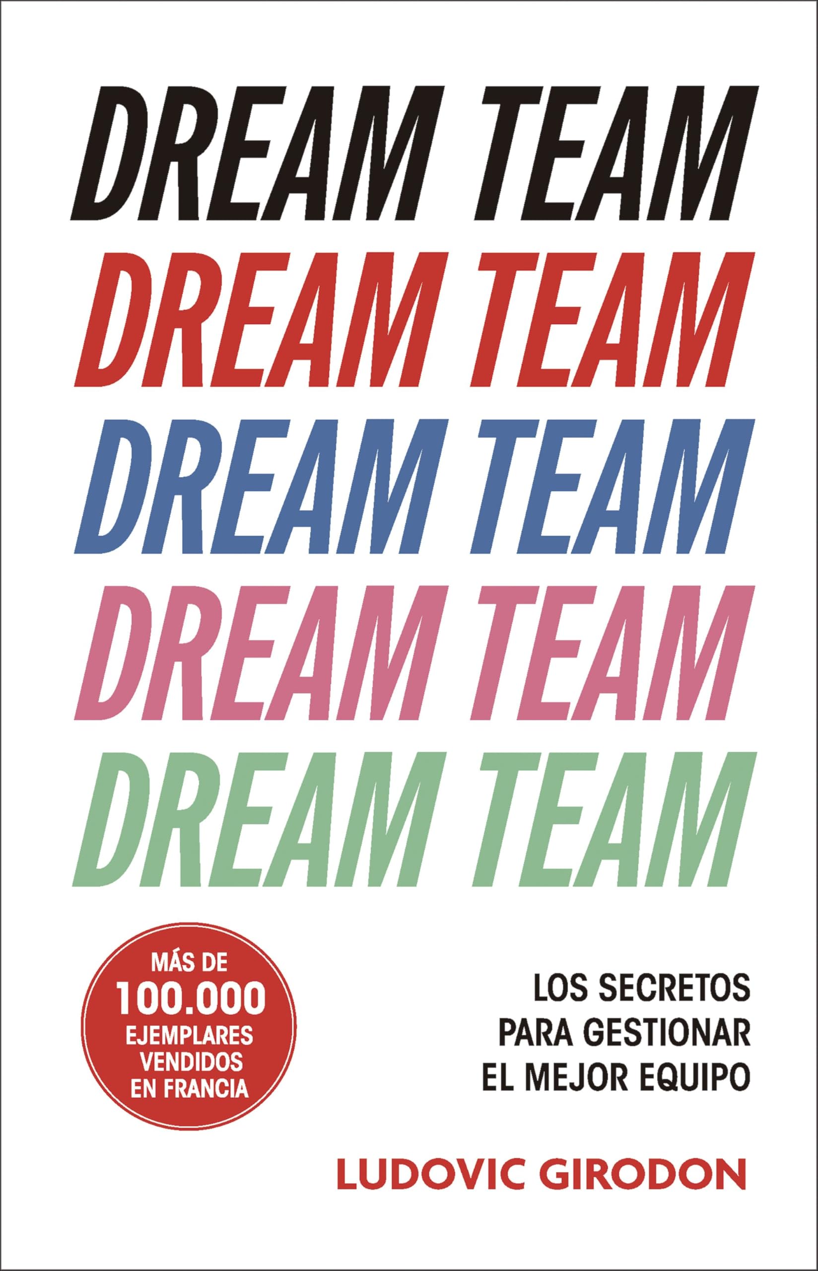 Libro: Dream Team: Los secretos para gestionar el mejor equipo (IMPULSA)