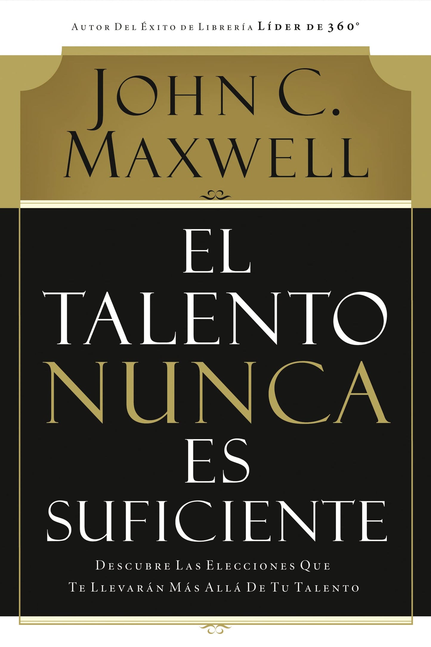 Libro: El talento nunca es suficiente: Descubre las elecciones que te llevarán más allá de tu talento