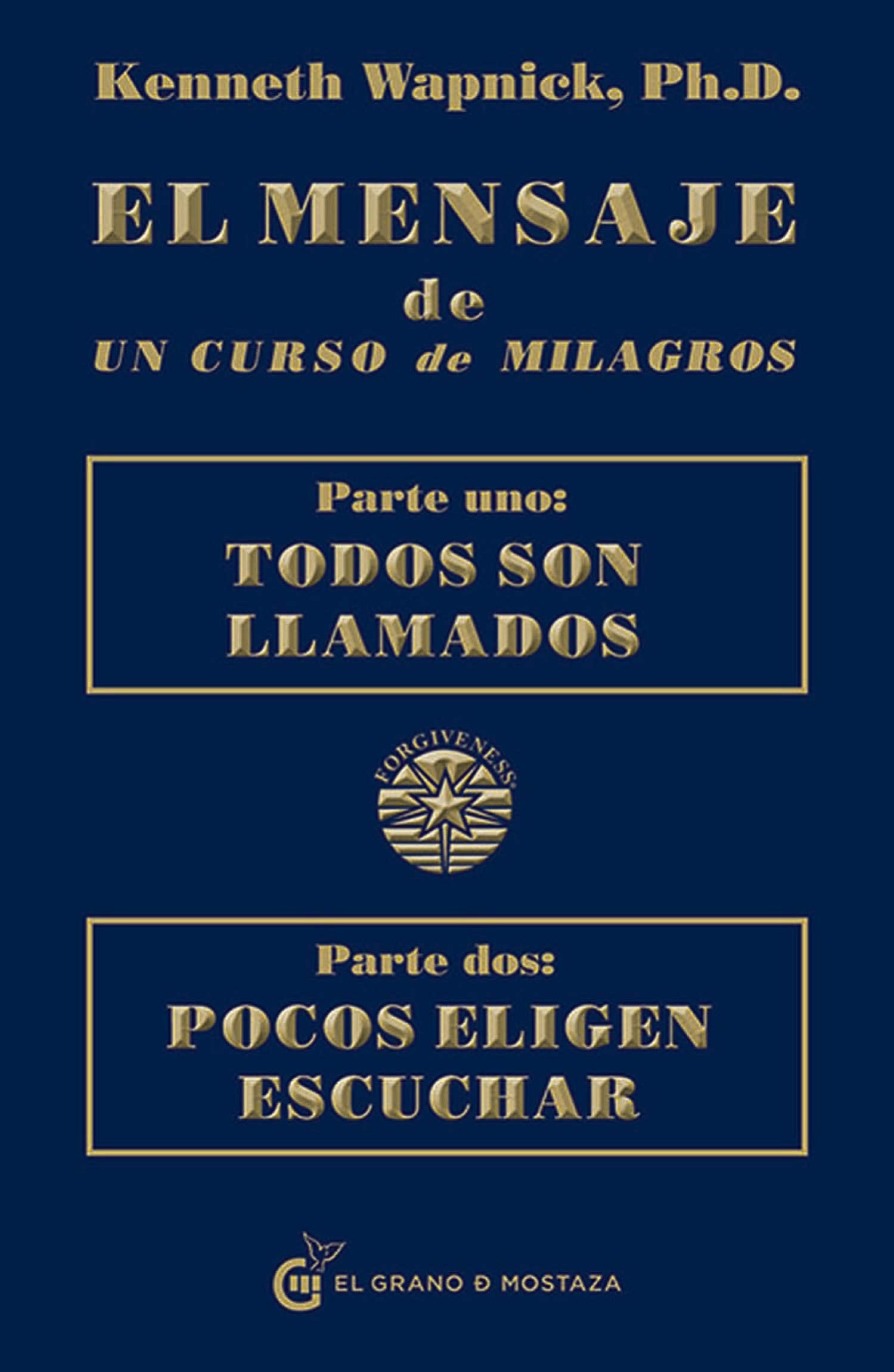 Libro: El mensaje de un curso de milagros: parte uno, todos son llamados, parte dos , pocos eligen escuchar