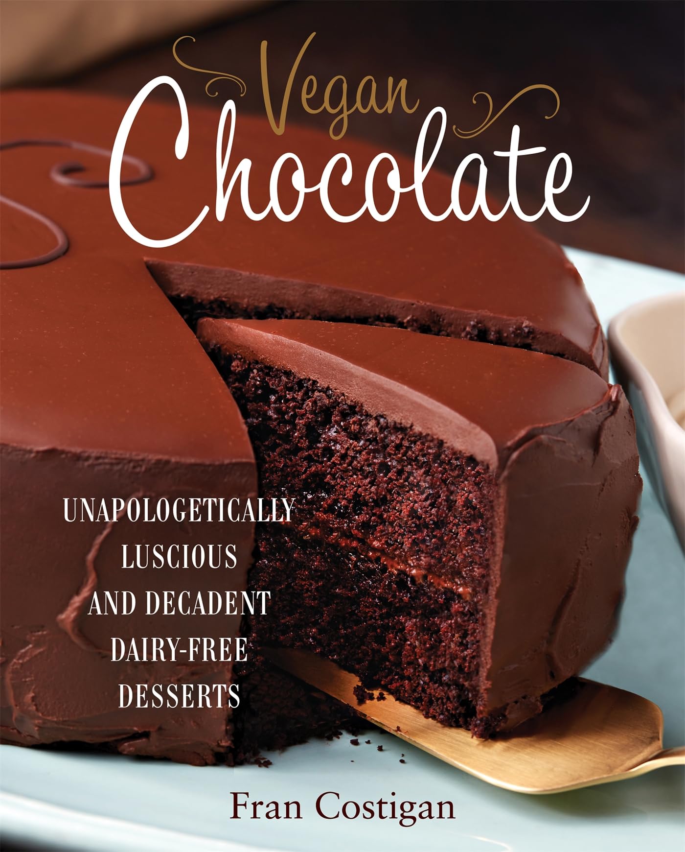 Libro: Vegan Chocolate: Unapologetically Luscious and Decadent Dairy-Free Desserts
