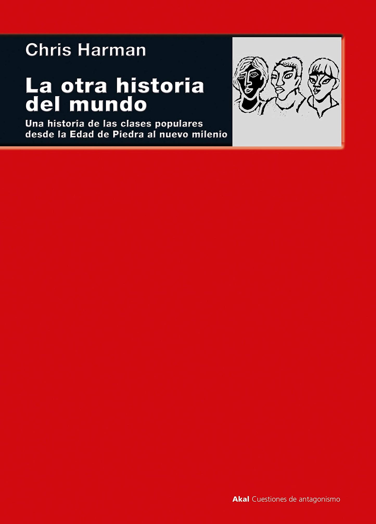 Libro: La otra historia del mundo: Una historia de las clases populares desde la Edad de Piedra al nuevo milenio: 104 (Cuestiones de antagonismo)