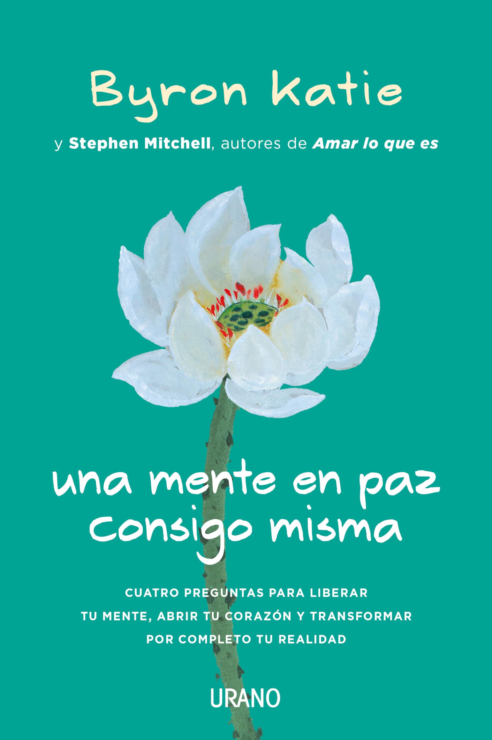 Libro: Una mente en paz consigo misma: Cuatro preguntas para liberar tu mente, abrir tu corazón y transformar por completo tu realidad (Crecimiento personal)
