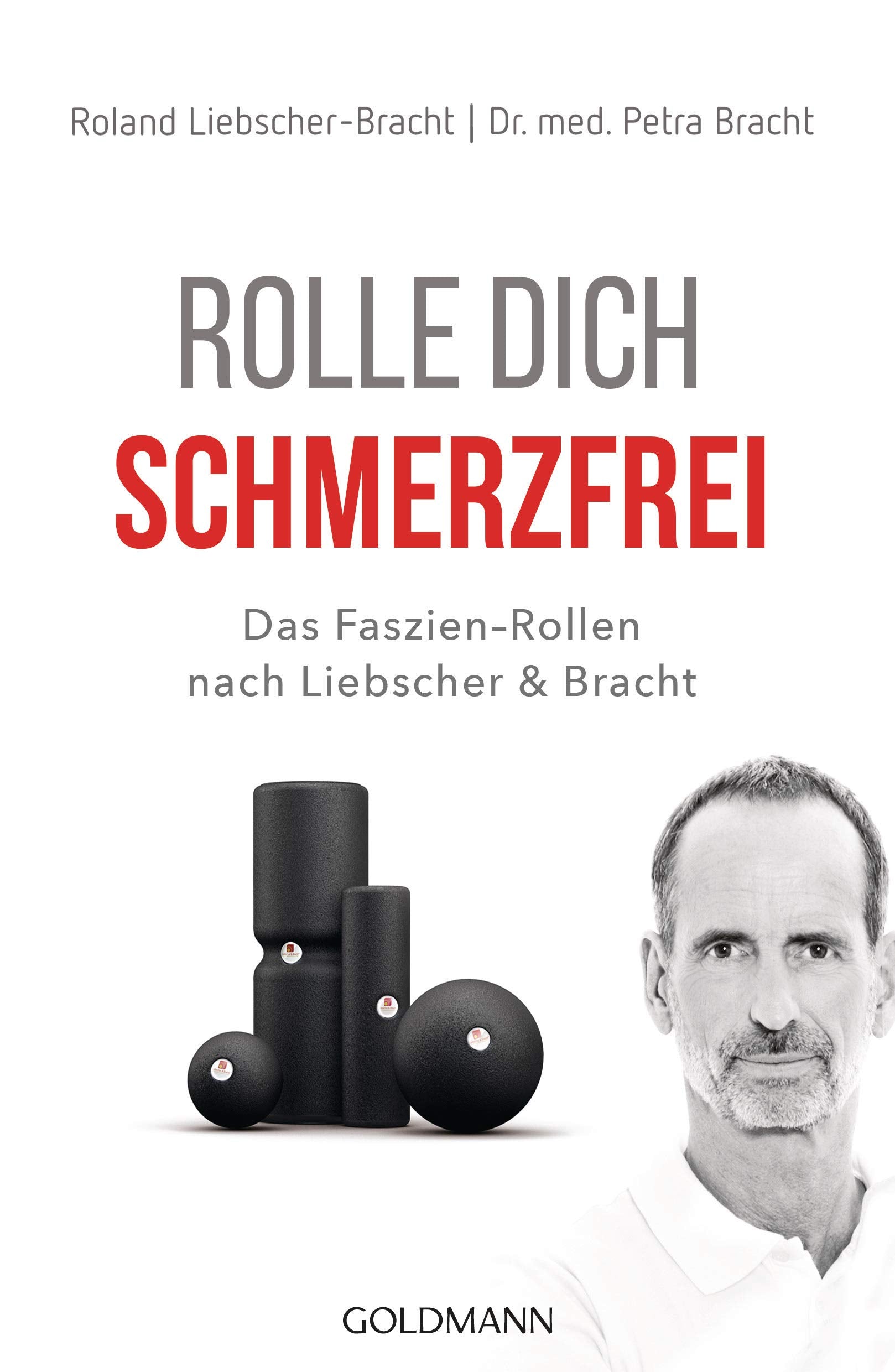Libro: Rolle dich schmerzfrei: Das Faszien-Rollen nach Liebscher & Bracht