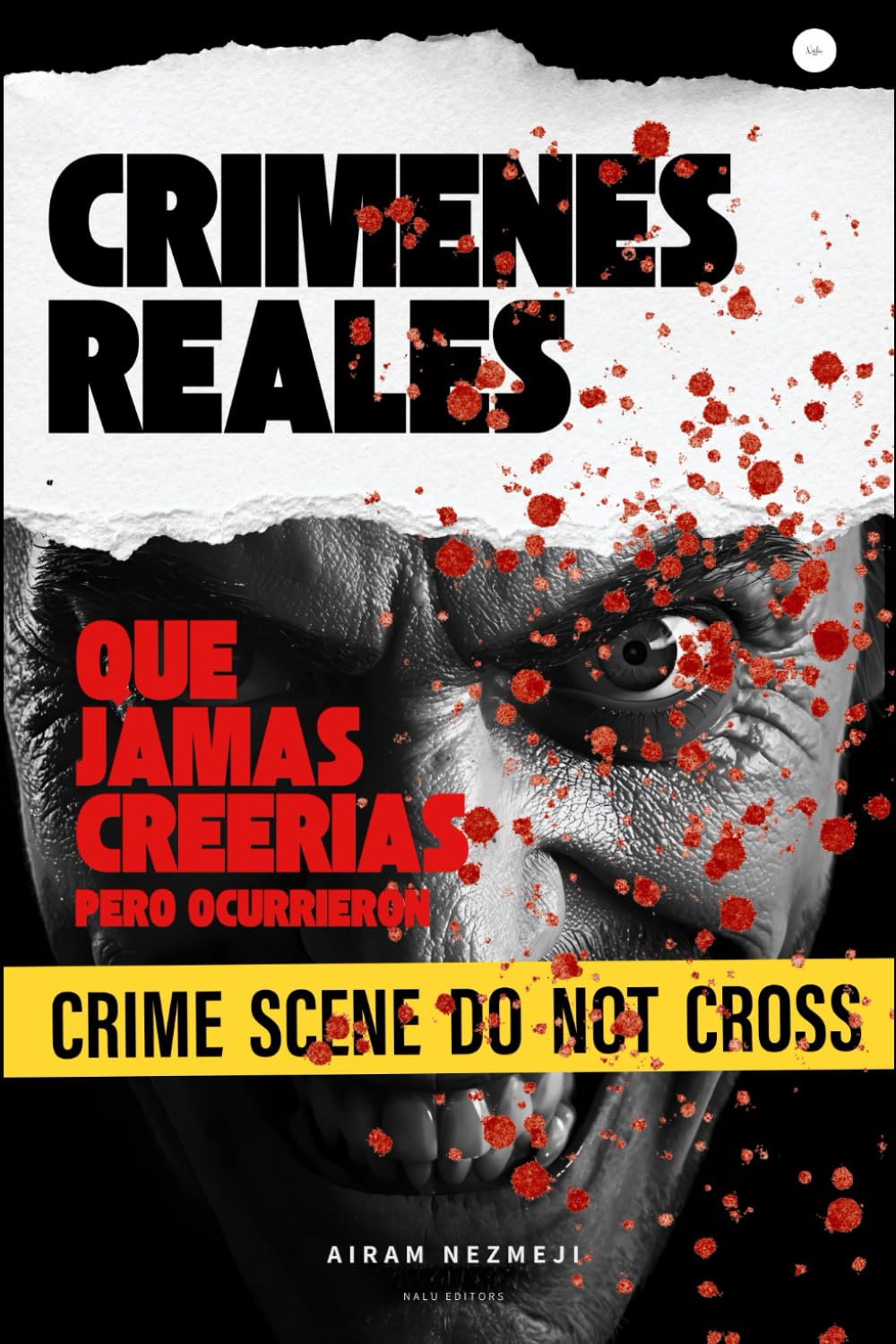 Libro: CRIMENES REALES que jamás creerías (Pero ocurrieron): Casos reales poco conocidos que desafían toda lógica (TRUE CRIME) (Spanish Edition)
