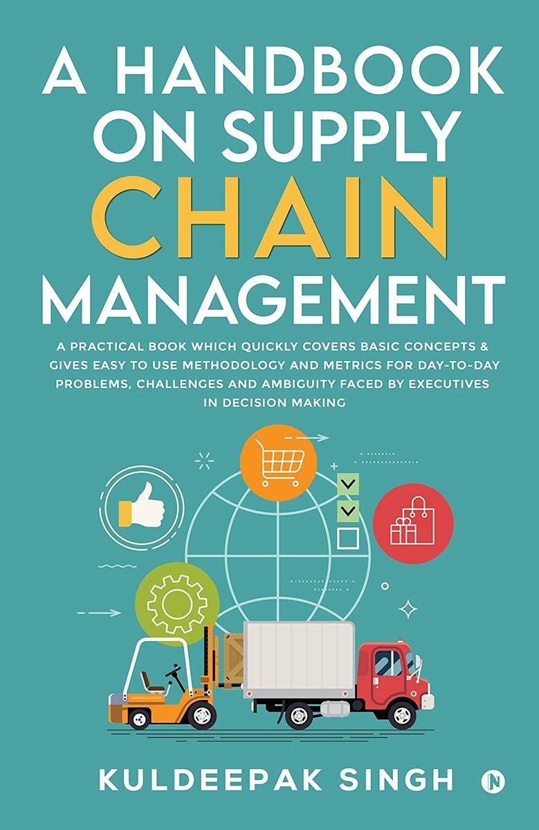 Libro: A Handbook on Supply Chain Management: A practical book which quickly covers basic concepts & gives easy to use methodology and metrics for day-to-day ... faced by executives in decision making
