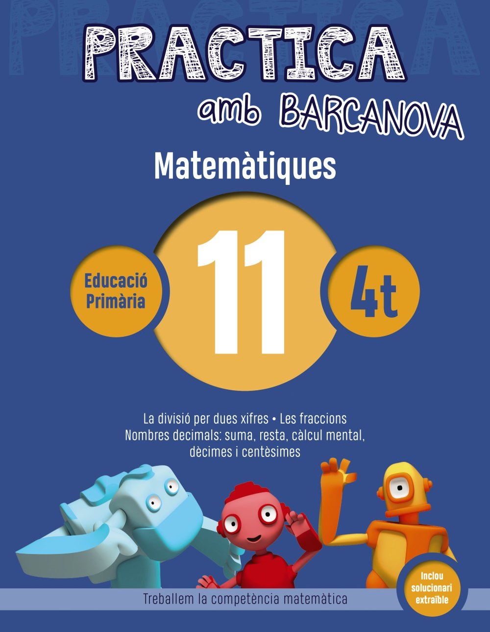 Libro: Practica amb Barcanova 11. Matemàtiques: La divisió per dues xifres. Les fraccions. Nombres decimals: suma, resta, càlcul mental, dècimes i centèsimes