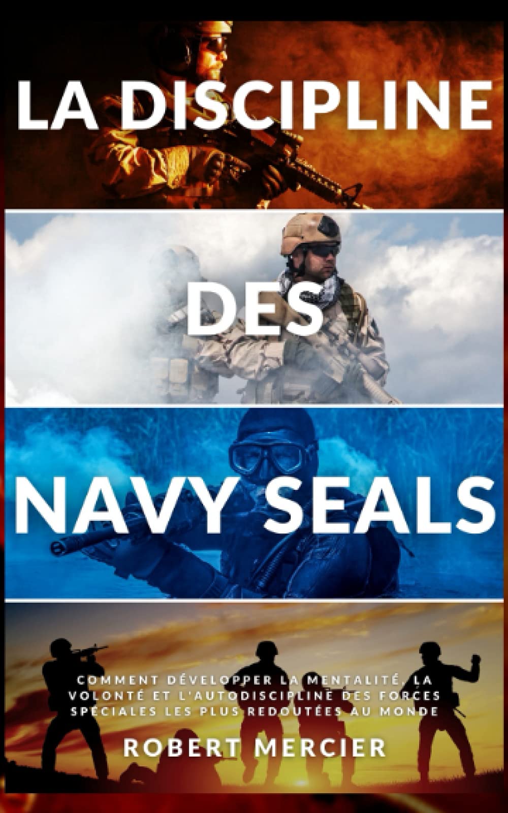 Libro: LA DISCIPLINE DES NAVY SEALS: Comment développer la mentalité, la volonté et l'autodiscipline des forces spéciales les plus redoutées au monde (Developpement Personnel)