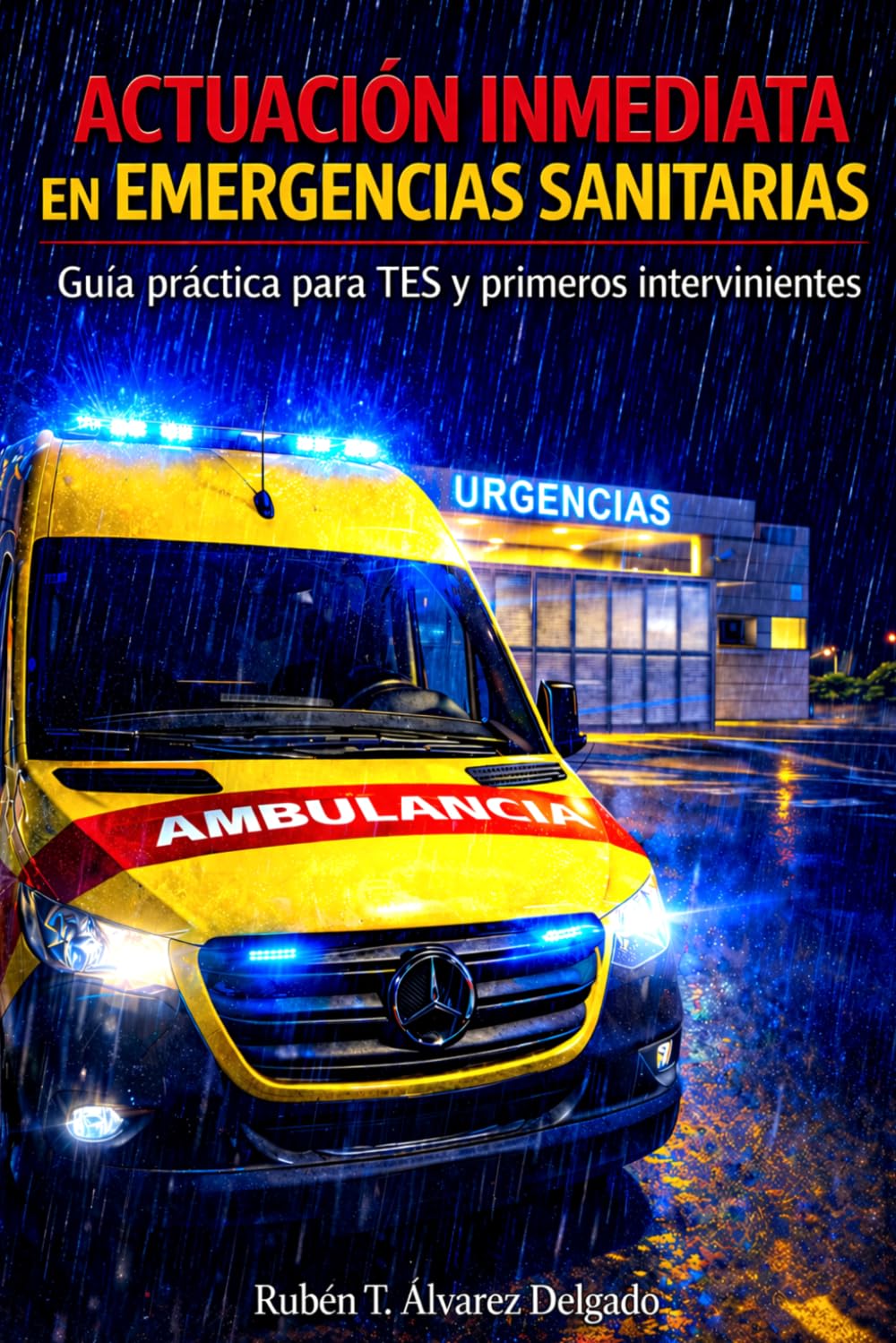 Libro: ACTUACIÓN INMEDIATA EN EMERGENCIAS SANITARIAS Guía práctica para TES y primeros intervinientes