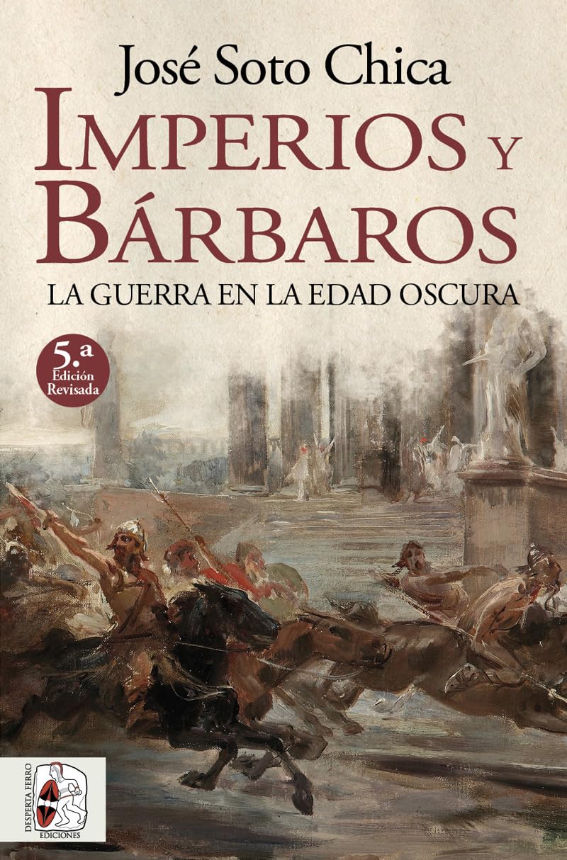 Imperios y bárbaros: La guerra en la Edad Oscura (Historia Medieval)