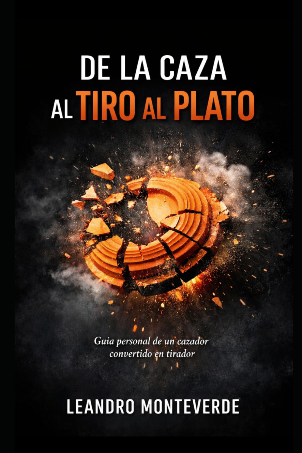 Libro: De la caza al tiro al plato: Guia real para mejorar sin fustración y mantener la motivación (Spanish Edition)