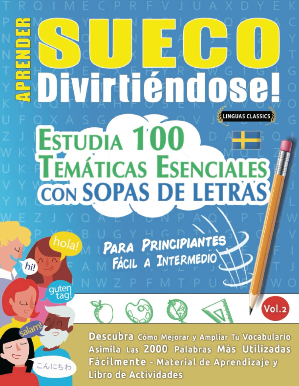 Libro: APRENDER SUECO DIVIRTIÉNDOSE! - PARA PRINCIPIANTES: FÁCIL A INTERMEDIO - ESTUDIA 100 TEMÁTICAS ESENCIALES CON SOPAS DE LETRAS (VOL.2): Descubra Cómo Mejorar y Ampliar Tu Vocabulario.