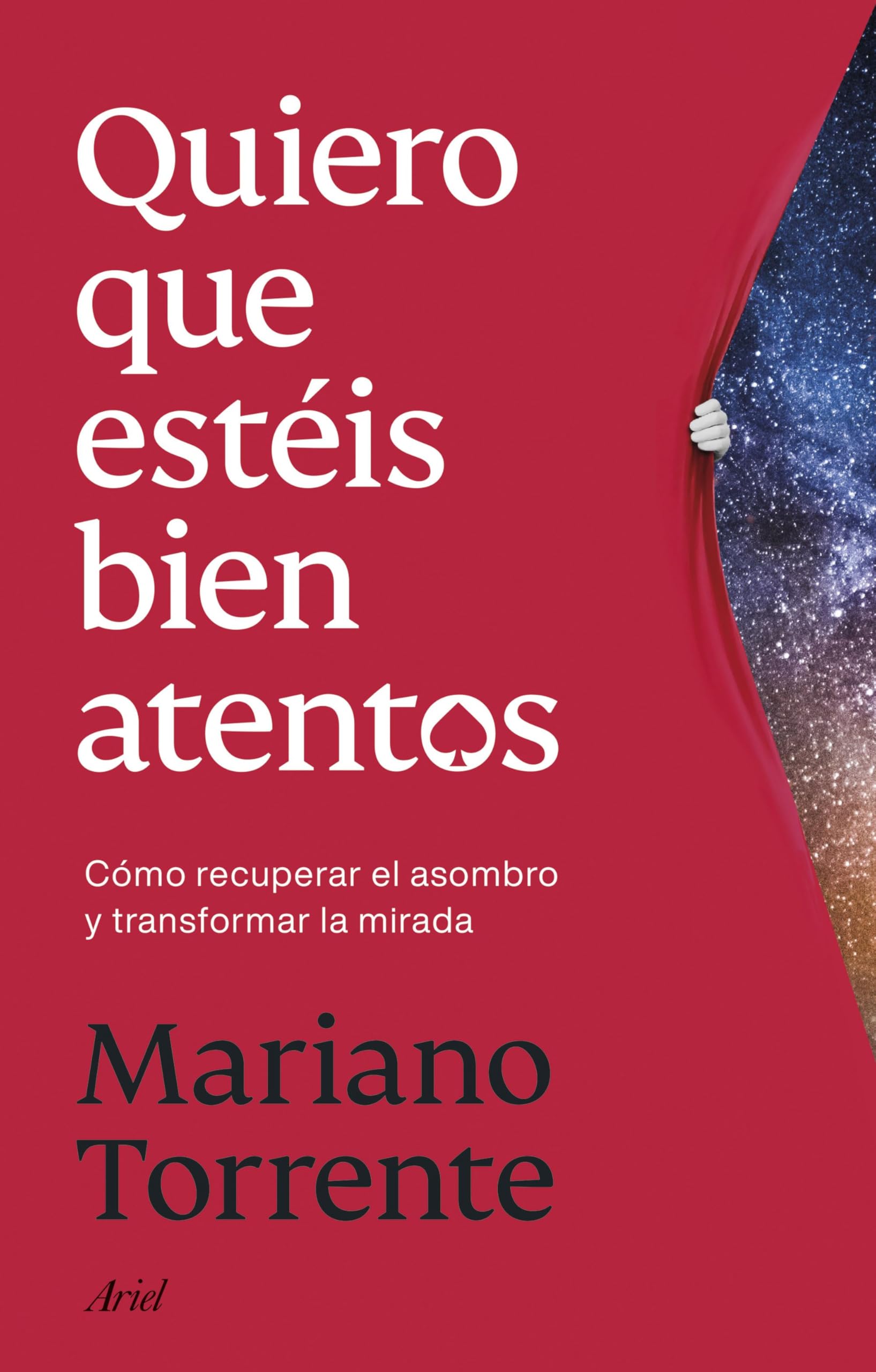 Quiero que estéis bien atentos: Cómo recuperar el asombro y transformar la mirada (Ariel)