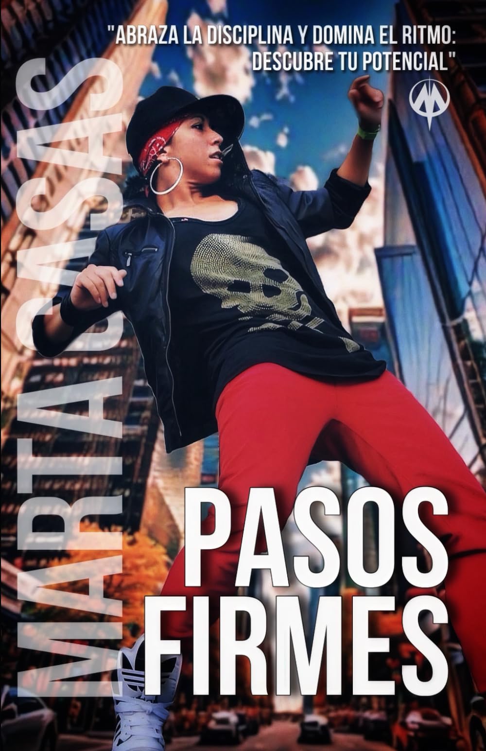 Libro: Pasos firmes: Cómo obtener resultados diarios en el entrenamiento de la danza urbana.